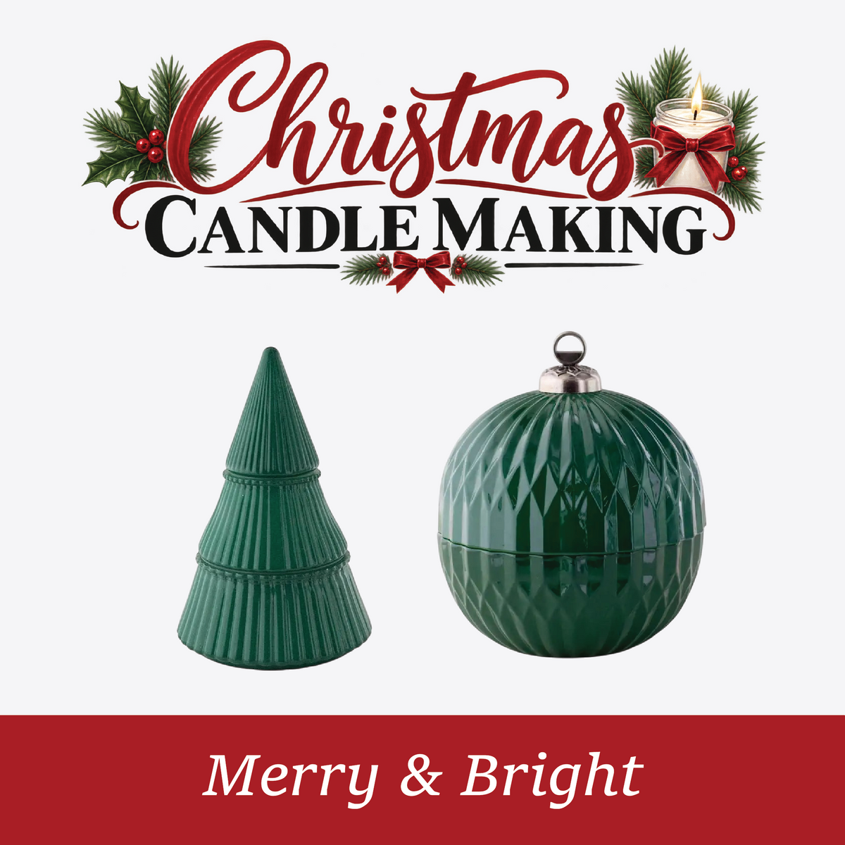 Christmas Candle Making Experience featuring green Christmas tree and ornament candle jars at Paisley Candle & Home