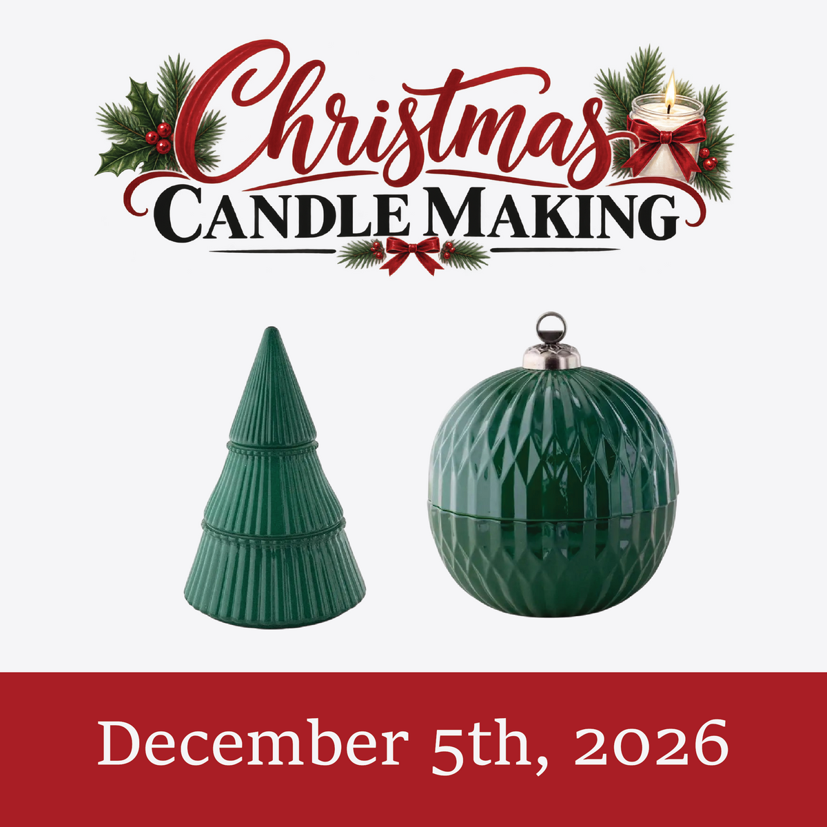 December 5 Christmas Candle Making Experience at Paisley Candle & Home in Kearney Missouri featuring Christmas tree and ornament candles
