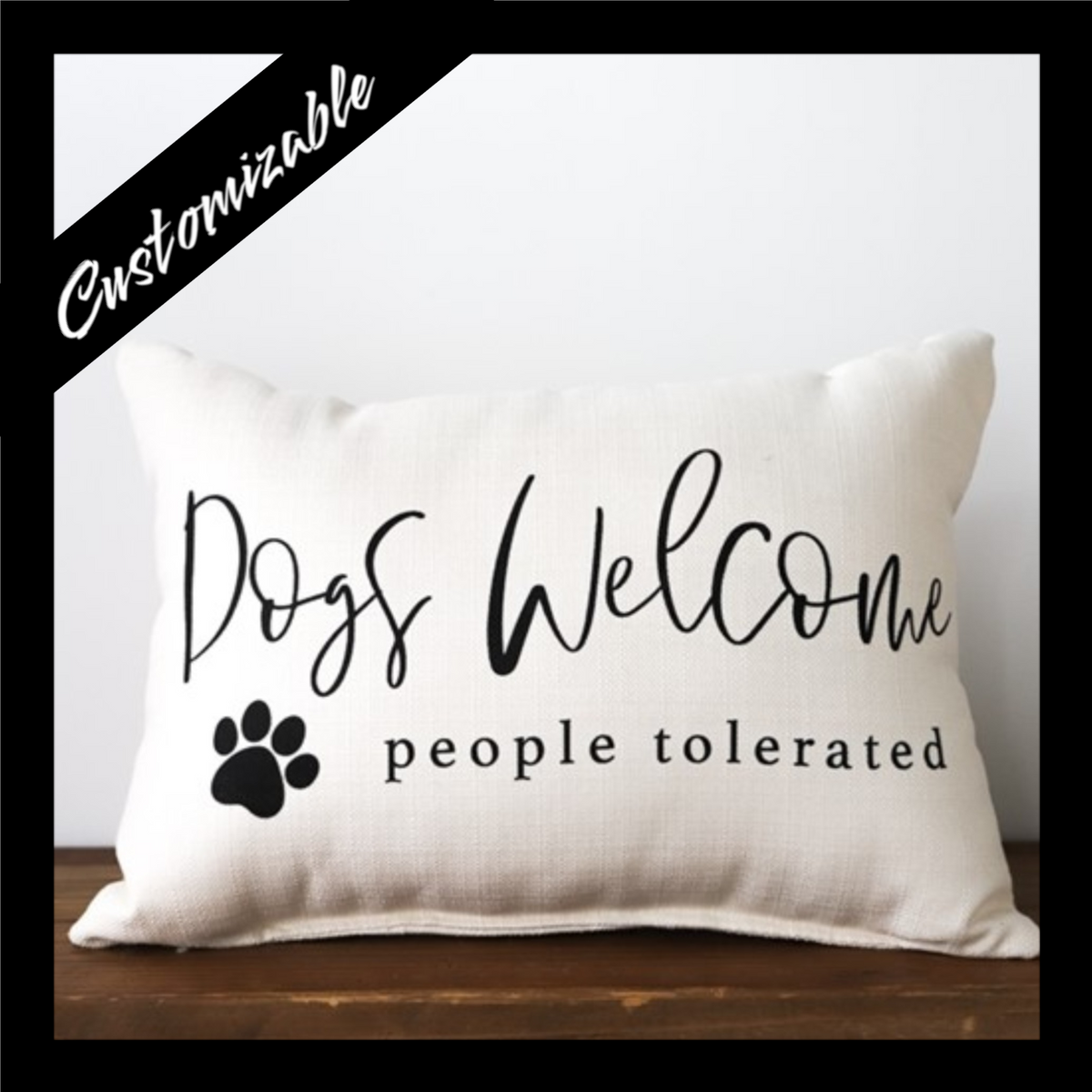 Dogs Welcome, People Tolerated Pillow – Funny Pet Lover Home Decor